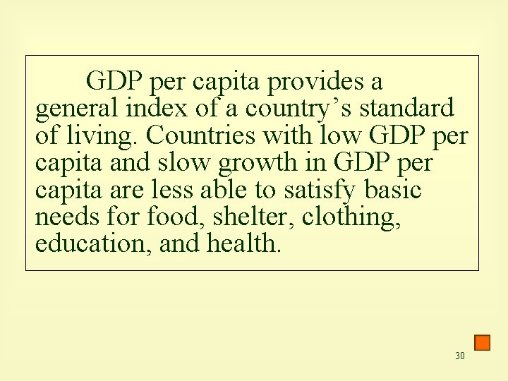 GDP per capita provides a general index of a country’s standard of living. Countries