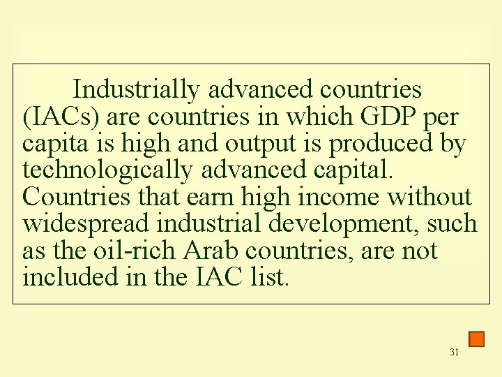 Industrially advanced countries (IACs) are countries in which GDP per capita is high and