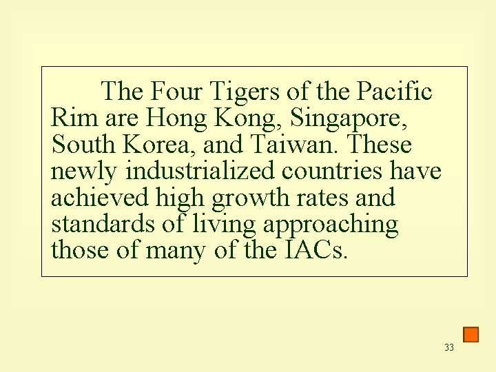 The Four Tigers of the Pacific Rim are Hong Kong, Singapore, South Korea, and