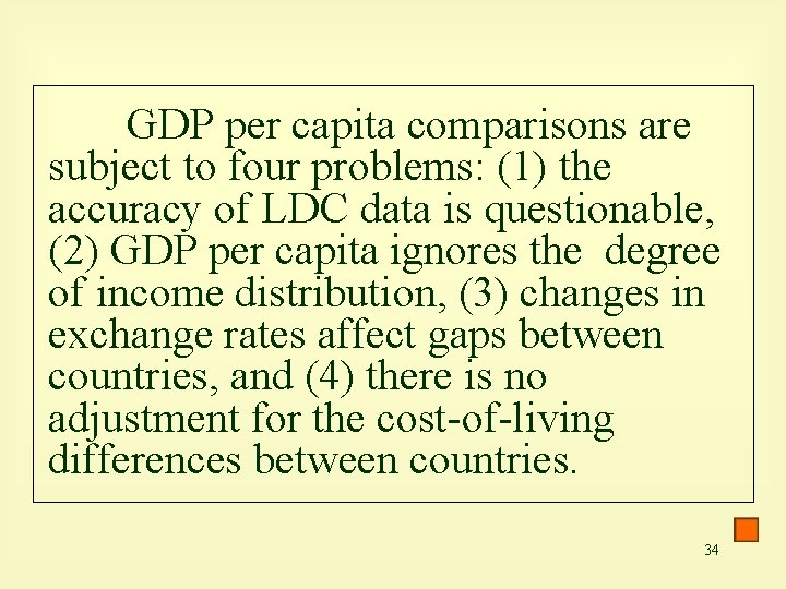 GDP per capita comparisons are subject to four problems: (1) the accuracy of LDC
