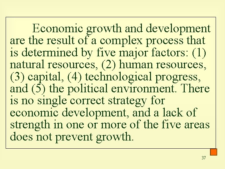 Economic growth and development are the result of a complex process that is determined