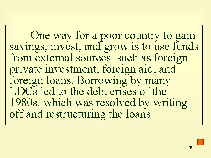 One way for a poor country to gain savings, invest, and grow is to