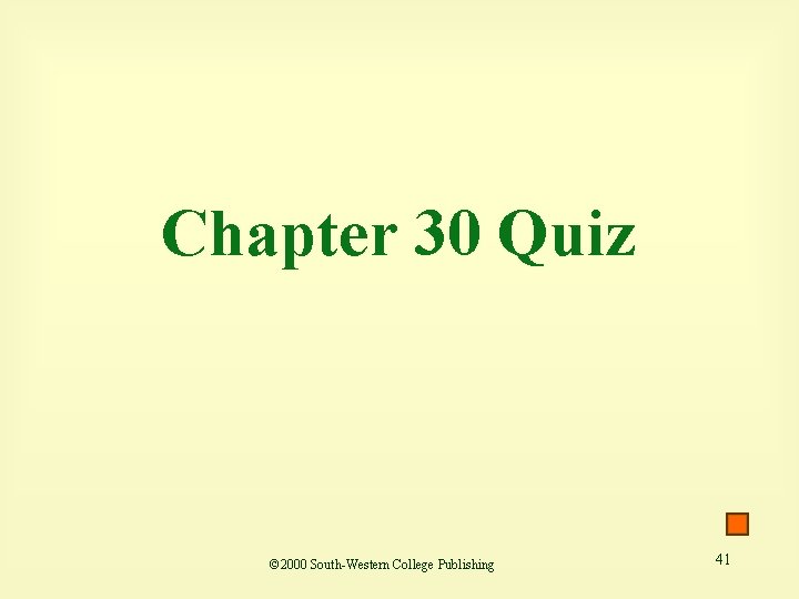 Chapter 30 Quiz © 2000 South-Western College Publishing 41 
