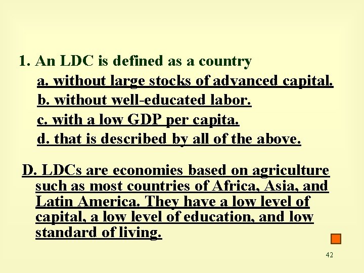 1. An LDC is defined as a country a. without large stocks of advanced