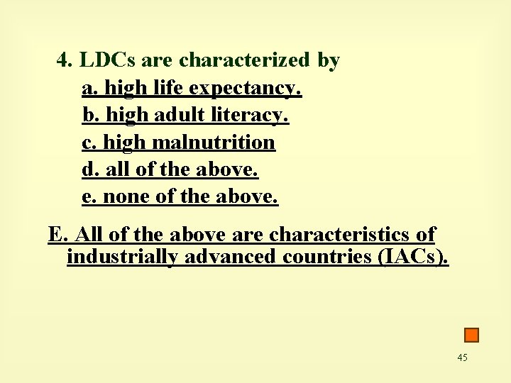 4. LDCs are characterized by a. high life expectancy. b. high adult literacy. c.