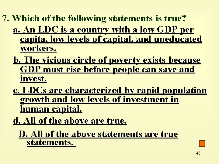 7. Which of the following statements is true? a. An LDC is a country