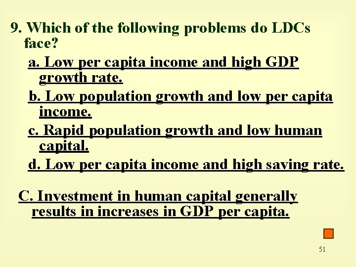 9. Which of the following problems do LDCs face? a. Low per capita income