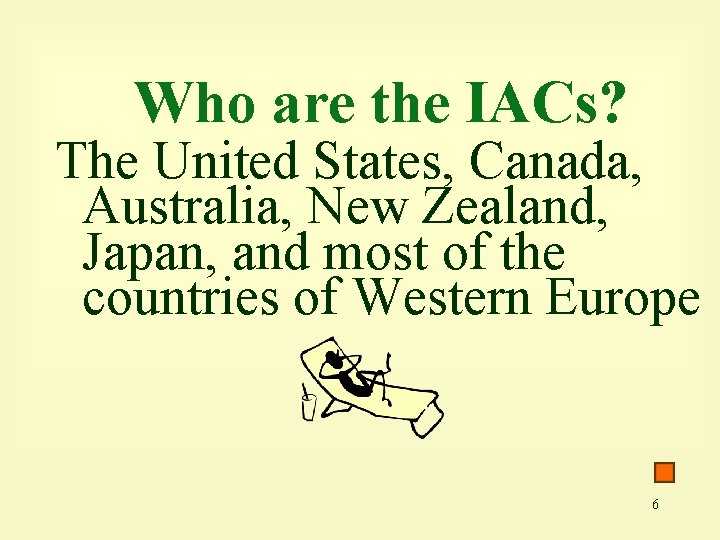 Who are the IACs? The United States, Canada, Australia, New Zealand, Japan, and most