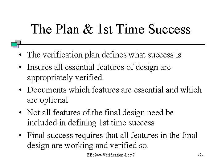 The Plan & 1 st Time Success • The verification plan defines what success