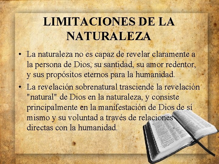 LIMITACIONES DE LA NATURALEZA • La naturaleza no es capaz de revelar claramente a