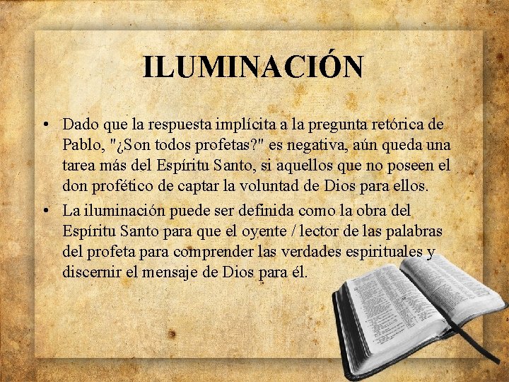 ILUMINACIÓN • Dado que la respuesta implícita a la pregunta retórica de Pablo, "¿Son