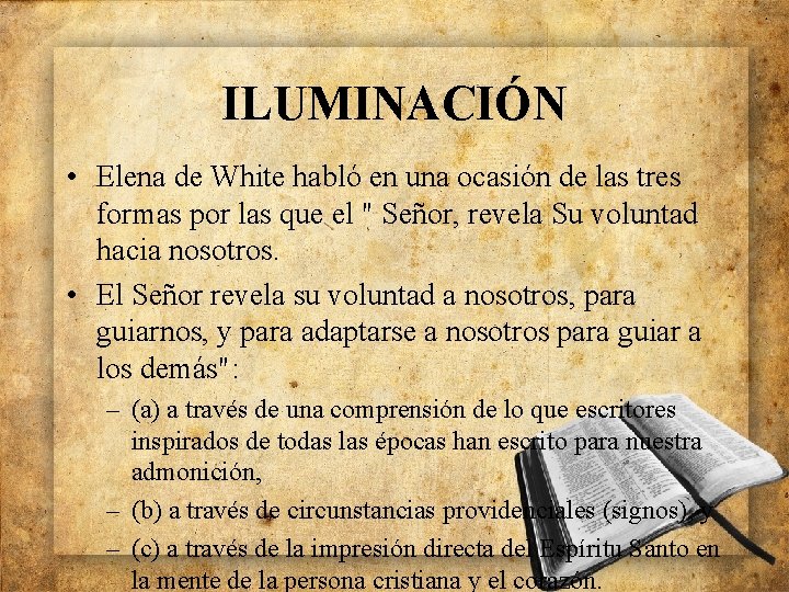 ILUMINACIÓN • Elena de White habló en una ocasión de las tres formas por