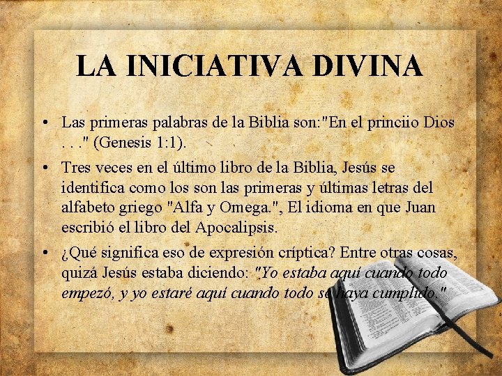 LA INICIATIVA DIVINA • Las primeras palabras de la Biblia son: "En el princiio