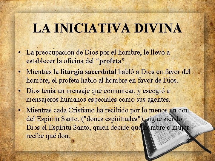 LA INICIATIVA DIVINA • La preocupación de Dios por el hombre, le llevó a