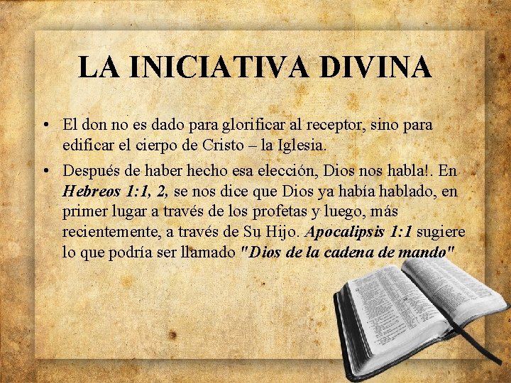 LA INICIATIVA DIVINA • El don no es dado para glorificar al receptor, sino
