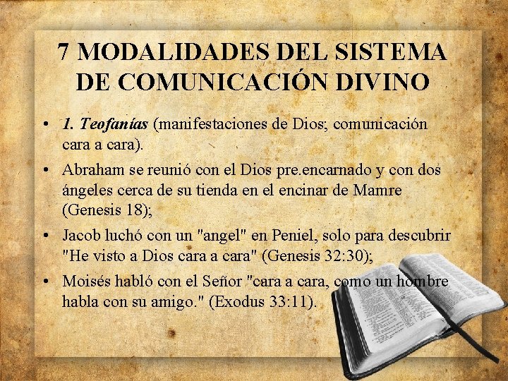 7 MODALIDADES DEL SISTEMA DE COMUNICACIÓN DIVINO • 1. Teofanías (manifestaciones de Dios; comunicación