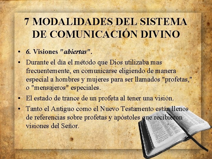 7 MODALIDADES DEL SISTEMA DE COMUNICACIÓN DIVINO • 6. Visiones "abiertas". • Durante el