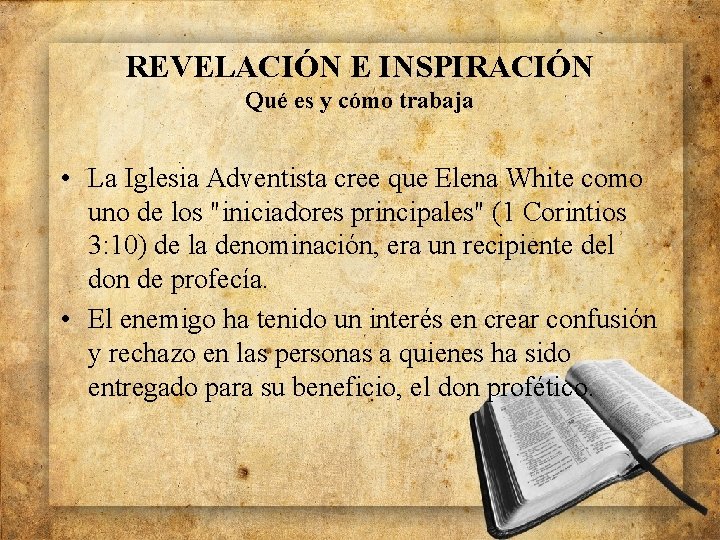 REVELACIÓN E INSPIRACIÓN Qué es y cómo trabaja • La Iglesia Adventista cree que