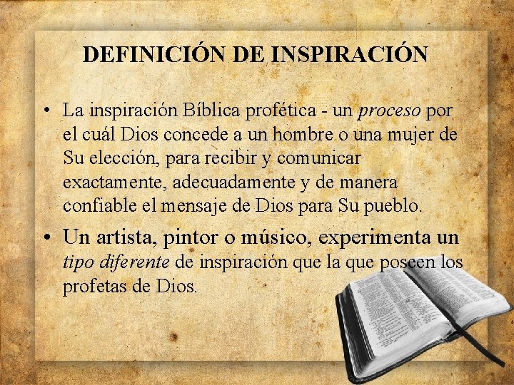 DEFINICIÓN DE INSPIRACIÓN • La inspiración Bíblica profética - un proceso por el cuál