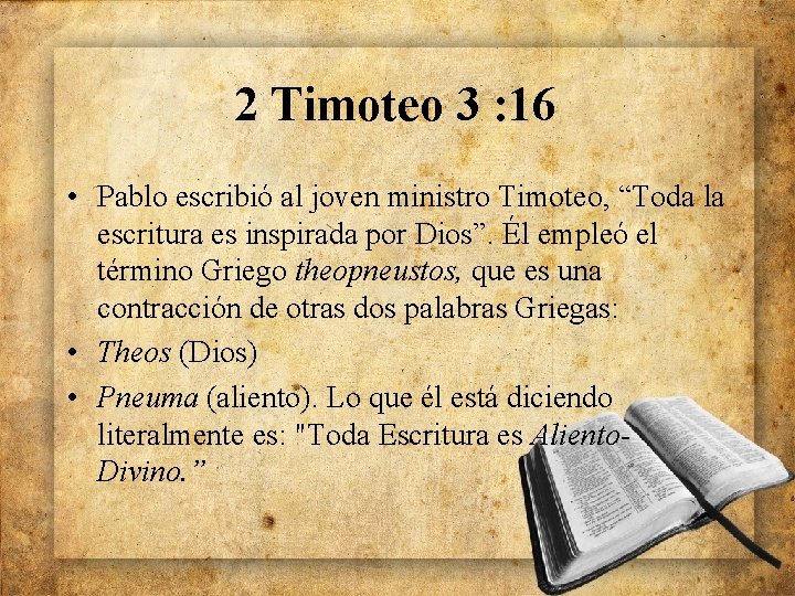 2 Timoteo 3 : 16 • Pablo escribió al joven ministro Timoteo, “Toda la