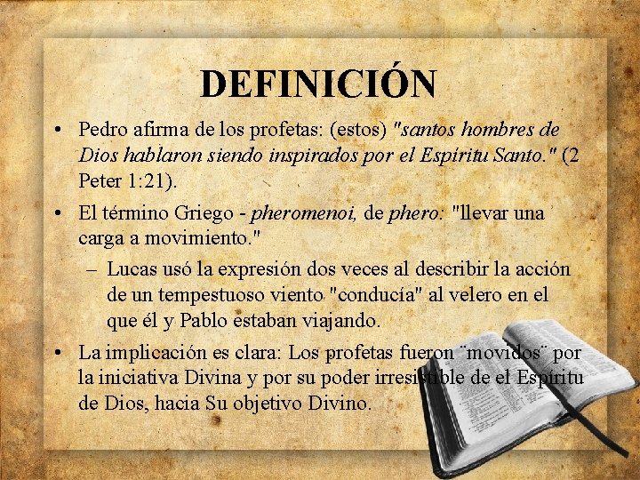 DEFINICIÓN • Pedro afirma de los profetas: (estos) "santos hombres de Dios hablaron siendo
