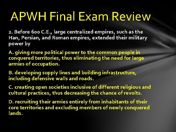 APWH Final Exam Review 2. Before 600 C. E. , large centralized empires, such