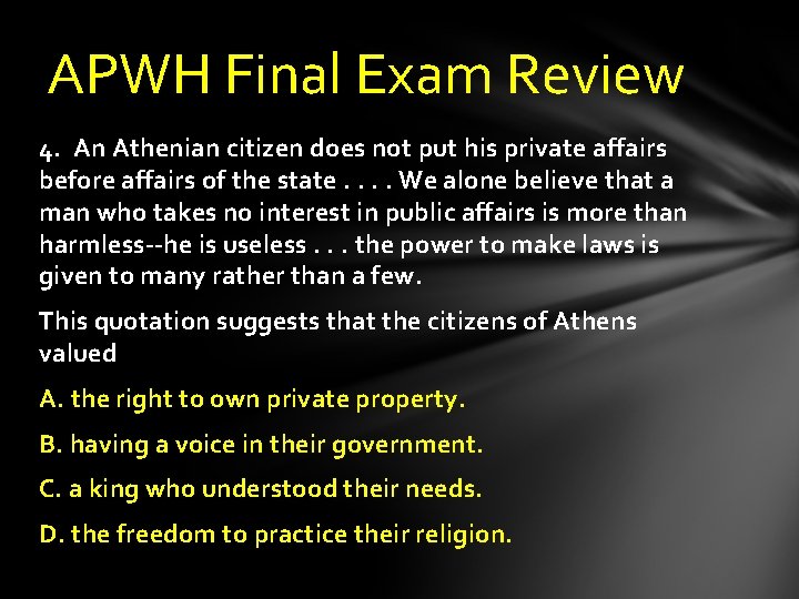 APWH Final Exam Review 4. An Athenian citizen does not put his private affairs