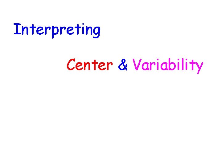Interpreting Center & Variability 