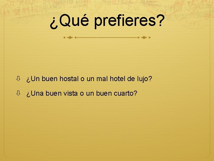 ¿Qué prefieres? ¿Un buen hostal o un mal hotel de lujo? ¿Una buen vista