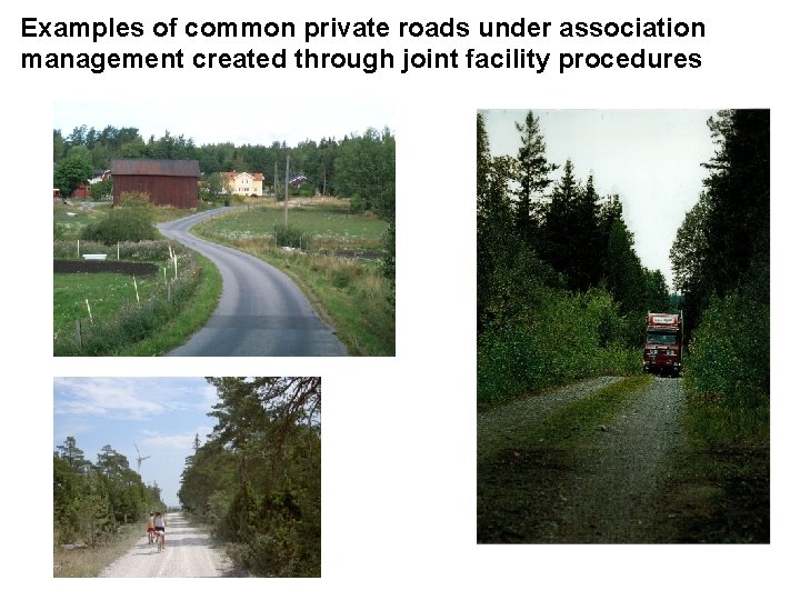 Examples of common private roads under association management created through joint facility procedures 