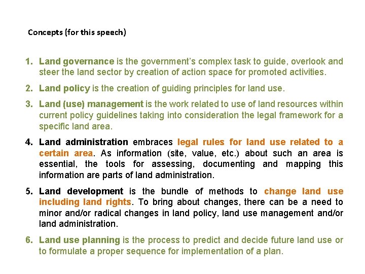 Concepts (for this speech) 1. Land governance is the government’s complex task to guide,