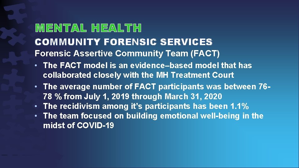 MENTAL HEALTH COMMUNITY FORENSIC SERVICES Forensic Assertive Community Team (FACT) • The FACT model