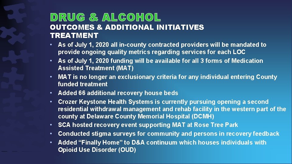 DRUG & ALCOHOL OUTCOMES & ADDITIONAL INITIATIVES TREATMENT • As of July 1, 2020