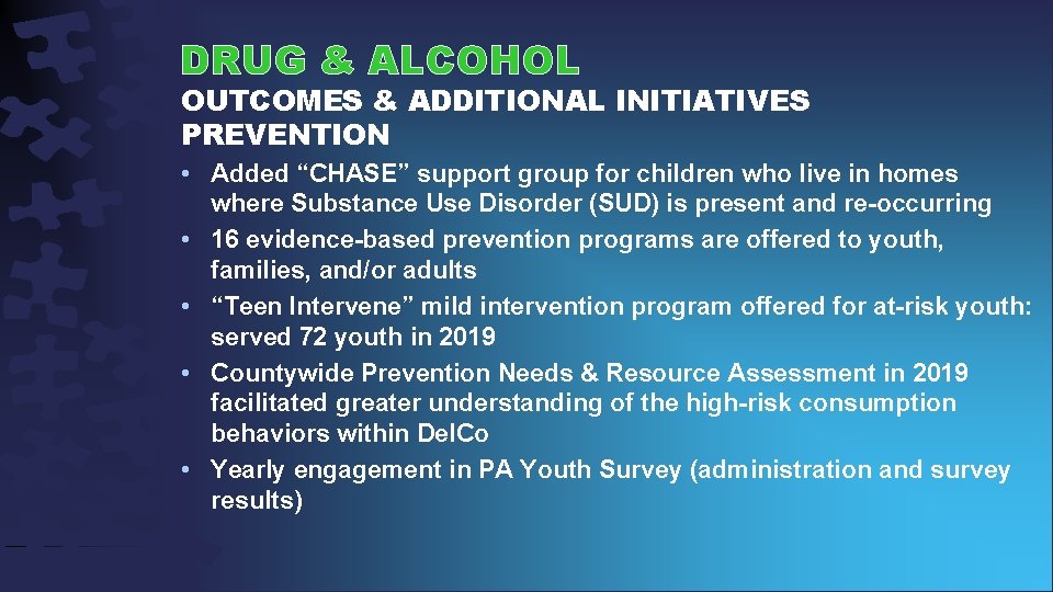 DRUG & ALCOHOL OUTCOMES & ADDITIONAL INITIATIVES PREVENTION • Added “CHASE” support group for