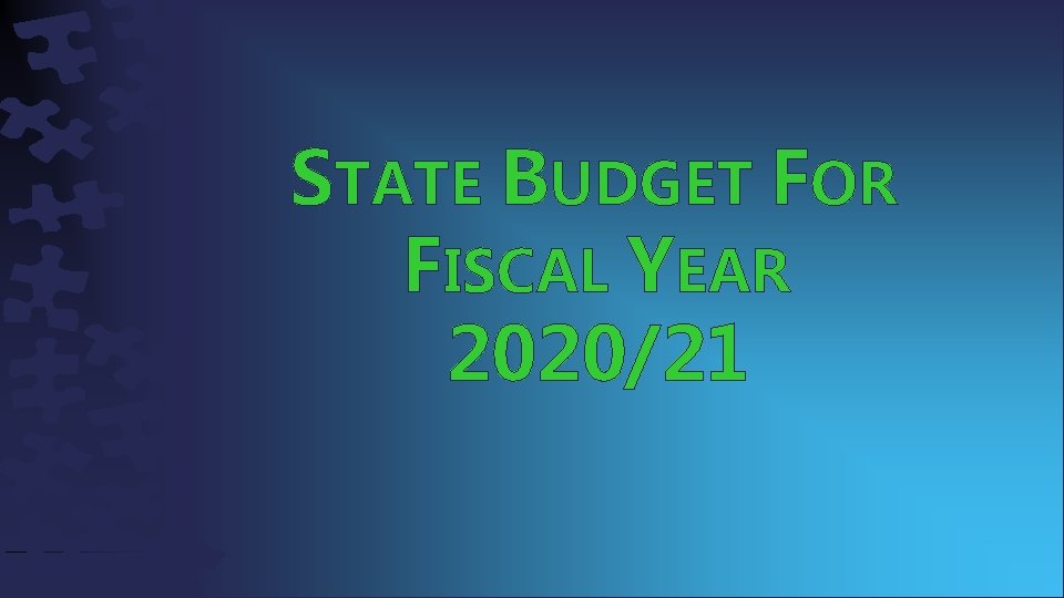 STATE BUDGET FOR FISCAL YEAR 2020/21 