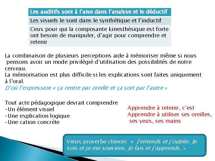 Les auditifs sont à l’aise dans l’analyse et le déductif Les visuels le sont