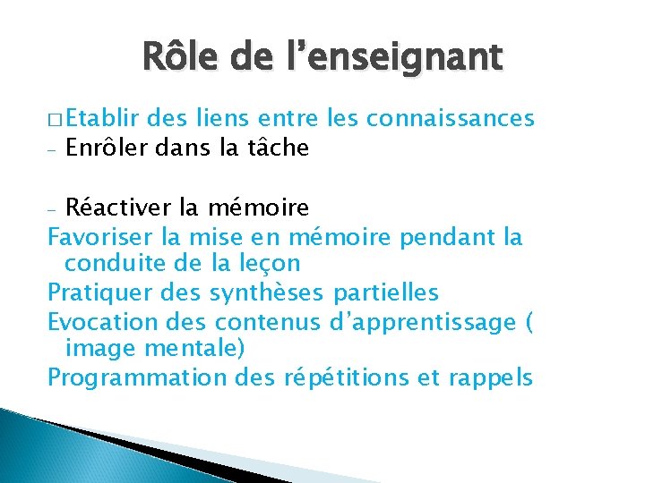 Rôle de l’enseignant � Etablir - des liens entre les connaissances Enrôler dans la