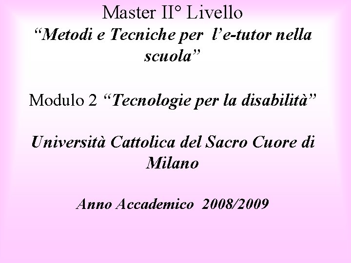 Master II° Livello “Metodi e Tecniche per l’e-tutor nella scuola” Modulo 2 “Tecnologie per