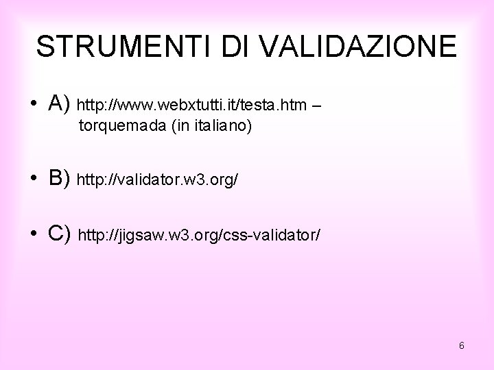 STRUMENTI DI VALIDAZIONE • A) http: //www. webxtutti. it/testa. htm – torquemada (in italiano)