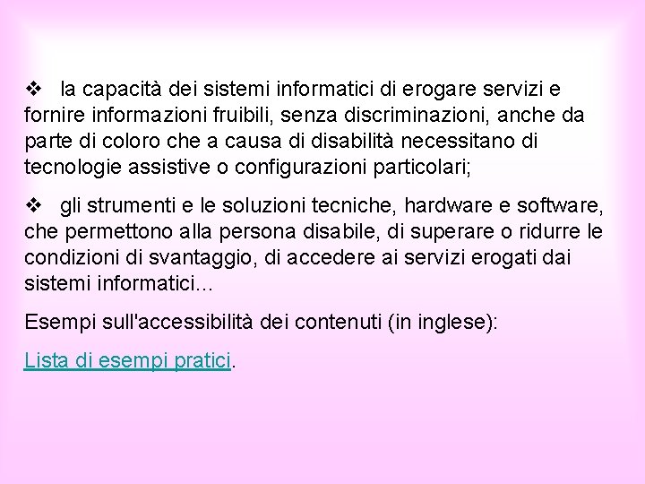 v la capacità dei sistemi informatici di erogare servizi e fornire informazioni fruibili, senza