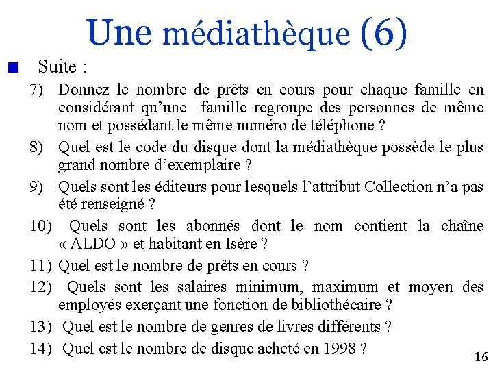 Une médiathèque (6) Suite : 7) Donnez le nombre de prêts en cours pour