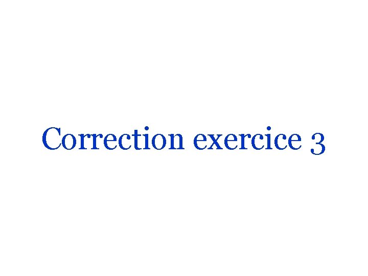 Correction exercice 3 