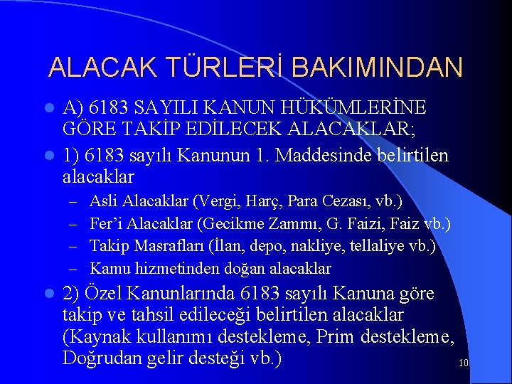 ALACAK TÜRLERİ BAKIMINDAN A) 6183 SAYILI KANUN HÜKÜMLERİNE GÖRE TAKİP EDİLECEK ALACAKLAR; l 1)