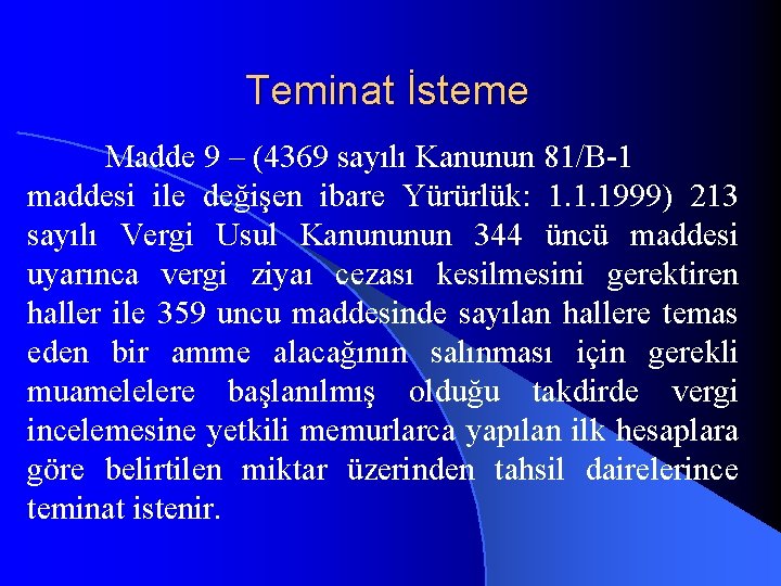 Teminat İsteme Madde 9 – (4369 sayılı Kanunun 81/B-1 maddesi ile değişen ibare Yürürlük: