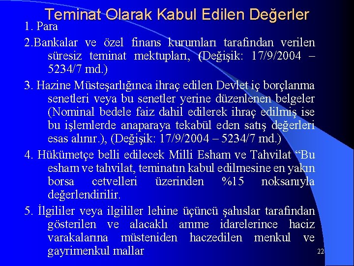 Teminat Olarak Kabul Edilen Değerler 1. Para 2. Bankalar ve özel finans kurumları tarafından