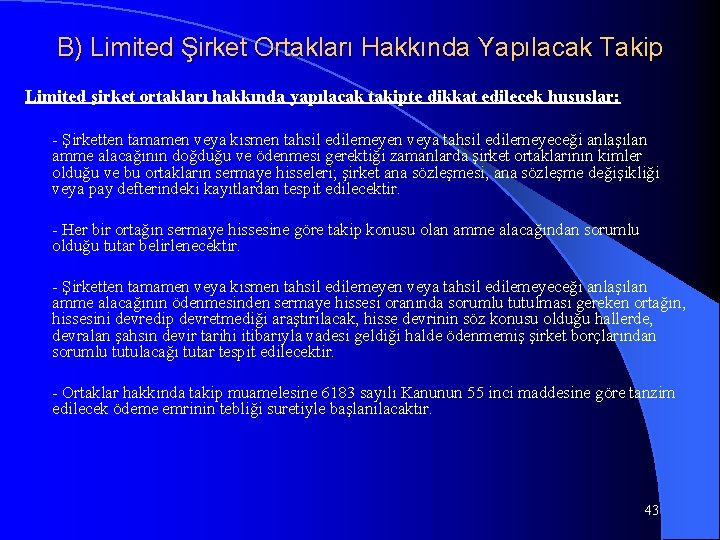 B) Limited Şirket Ortakları Hakkında Yapılacak Takip Limited şirket ortakları hakkında yapılacak takipte dikkat