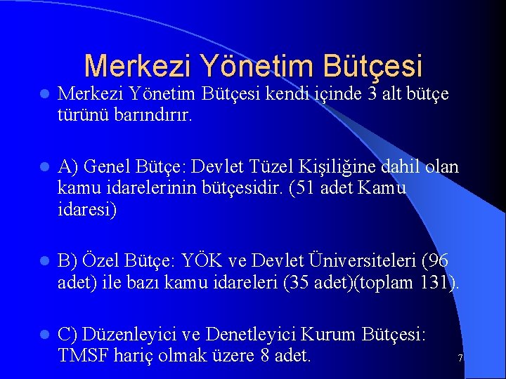 Merkezi Yönetim Bütçesi l Merkezi Yönetim Bütçesi kendi içinde 3 alt bütçe türünü barındırır.