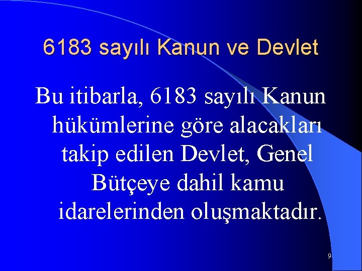 6183 sayılı Kanun ve Devlet Bu itibarla, 6183 sayılı Kanun hükümlerine göre alacakları takip 6183 sayılı Kanun ve Devlet Bu itibarla, 6183 sayılı Kanun hükümlerine göre alacakları takip