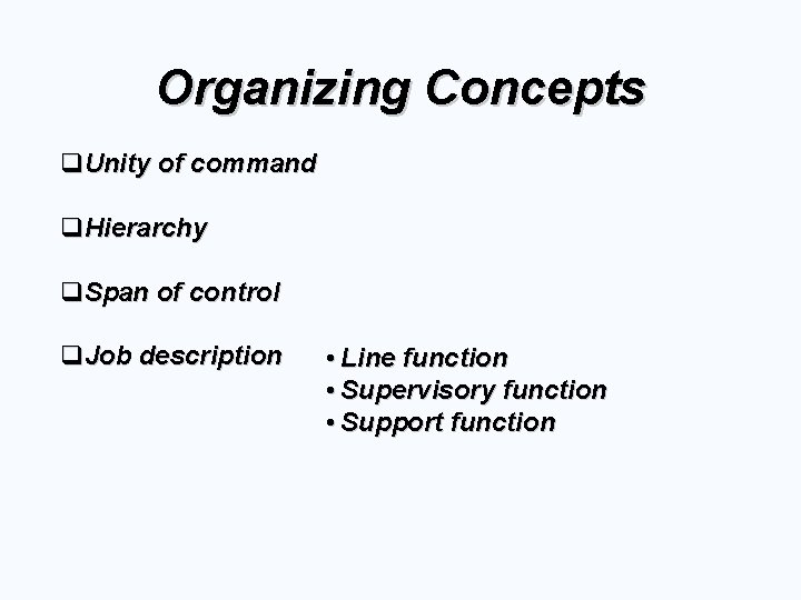 Organizing Concepts q. Unity of command q. Hierarchy q. Span of control q. Job