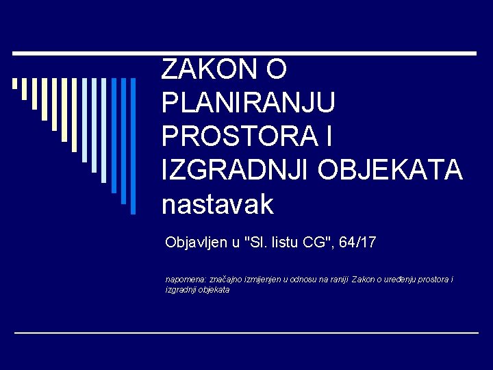 ZAKON O PLANIRANJU PROSTORA I IZGRADNJI OBJEKATA nastavak Objavljen u "Sl. listu CG", 64/17